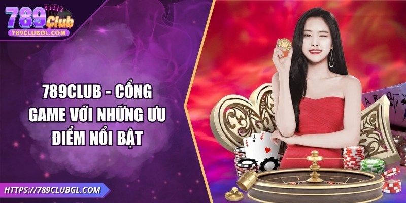 789club 789Club - Cổng game với những ưu điểm nổi bật